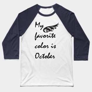 My favorite color is October Baseball T-Shirt